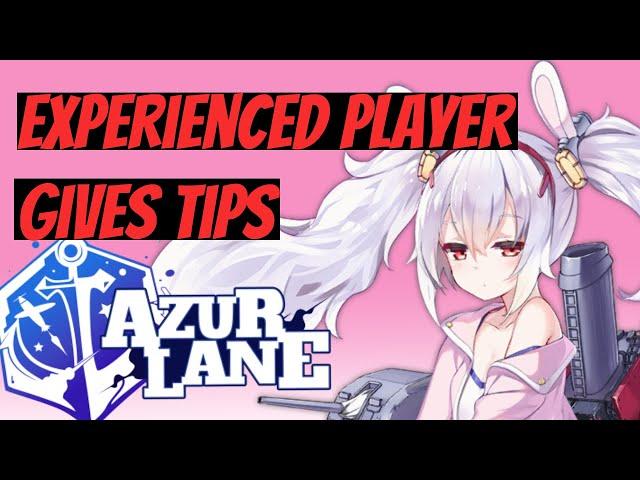 Experienced Player gives tips for beginners - Azur Lane