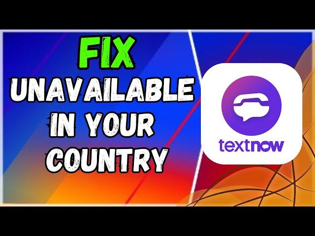 Textnow is Unavailable in Your Country (Problem SOLVE)(2024) (Tutorial)