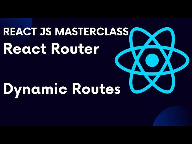 ReactJS Tutorial 73: React Router Part 5 Dynamic Routes