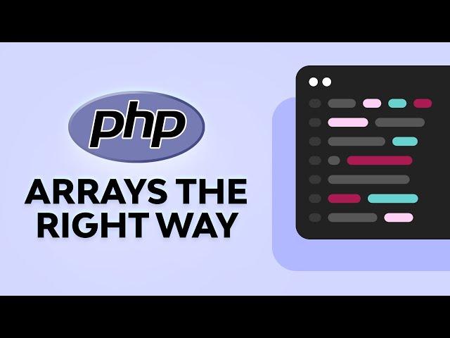 Working With PHP Arrays the Right Way