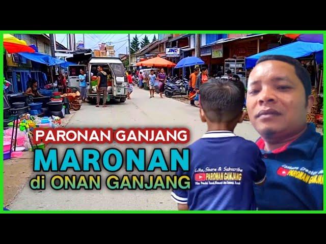 PARONAN GANJANG Maronan di ONAN GANJANG - Pasombu Sihol tu Huta Hatubuan