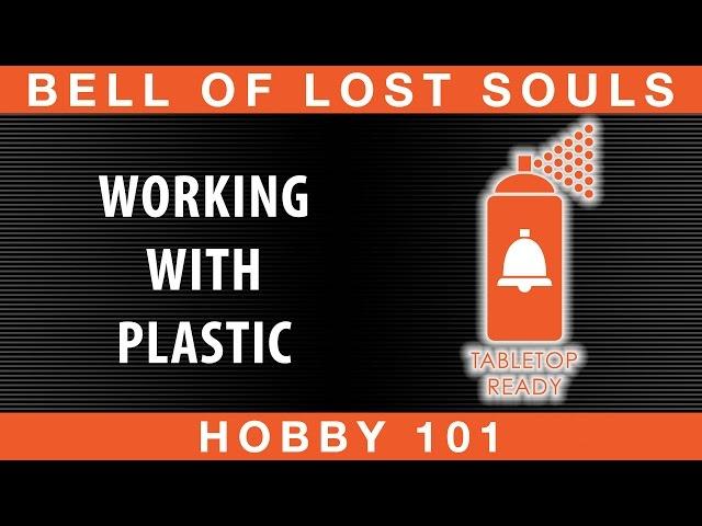 BoLS Table Top Ready #18 | Working with Plastic: Hobby 101