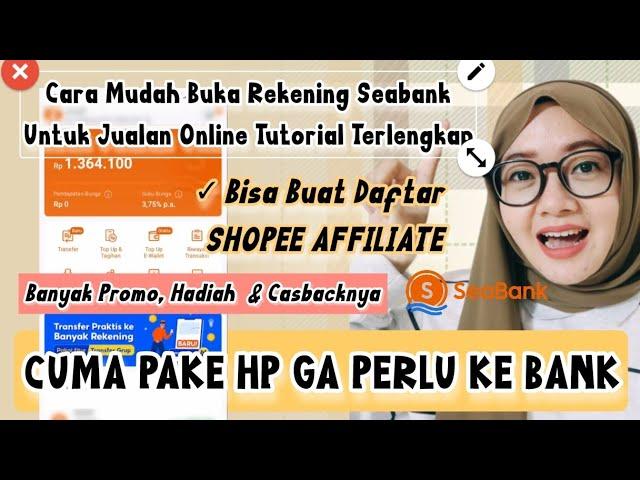 TERNYATA BEGINI CARANYA BUKA REKENING DI SEABANK. BISA UNTUK JUALAN DI SHOPEE & SHOPEE AFFILIATE