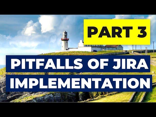 Pitfalls of Jira Implementation Part#3