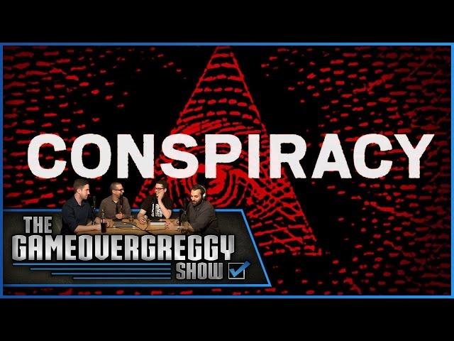 Conspiracy Theories - The GameOverGreggy Show Ep. 102 (Pt. 2)