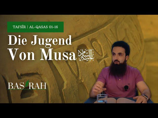Die Jugend von Musa (AS) | Tafsir Surah Al-Qasas 01-16 | BASIRAH