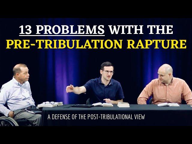 13 Reasons to Reject the Pretribulation Rapture