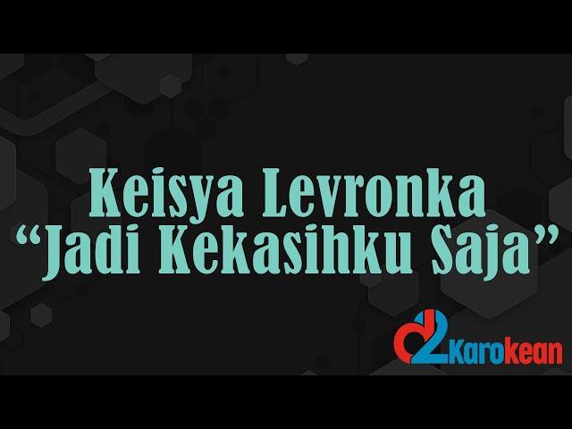 Keisya Levronka - Jadi Kekasihku Saja ( Karaoke/No vocal )