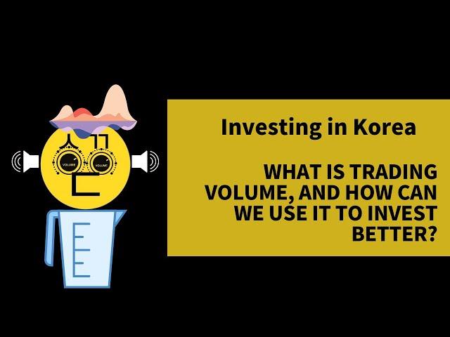 Investing in Korea | Volume | Control Your Emotions By Understanding Short Term Volume Trends