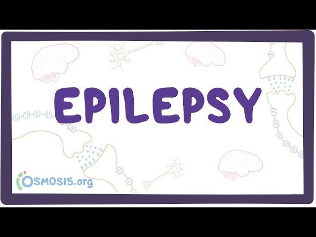 Epilepsy (generalized, focal) - an Osmosis Preview