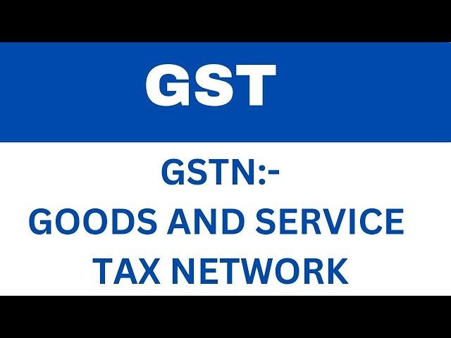 GSTN :- Goods and service tax network || GST || B.com, M.com, BBA, MBA
