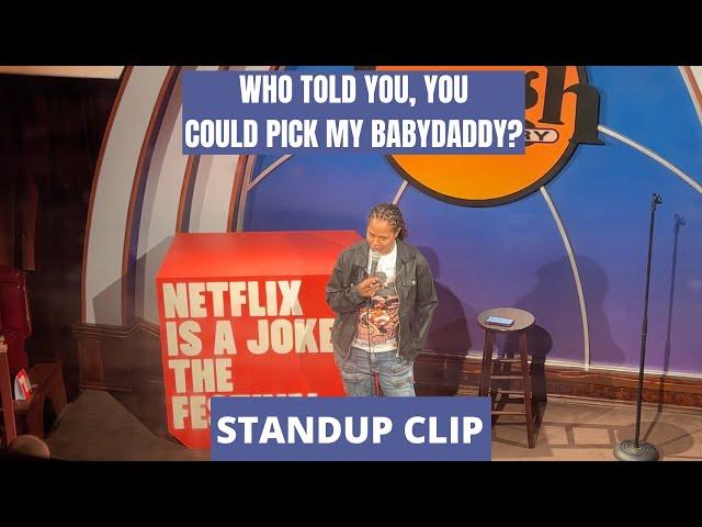 Standup Clip: Who Told You, You Could Choose My Babydaddy 