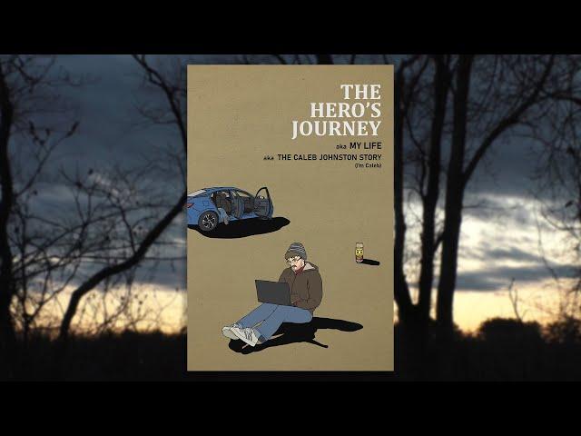 The Hero's Journey aka My Life aka The Caleb Johnston Story (I'm Caleb)