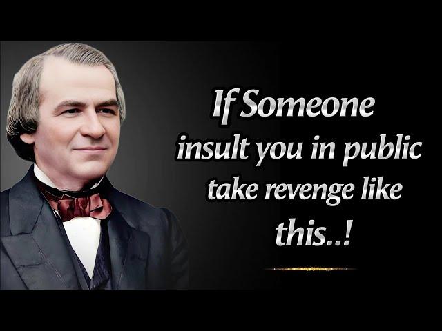 How To Respond to An Insult In Public | President Andrew Johnson Wise Quotes On Life And Leadership