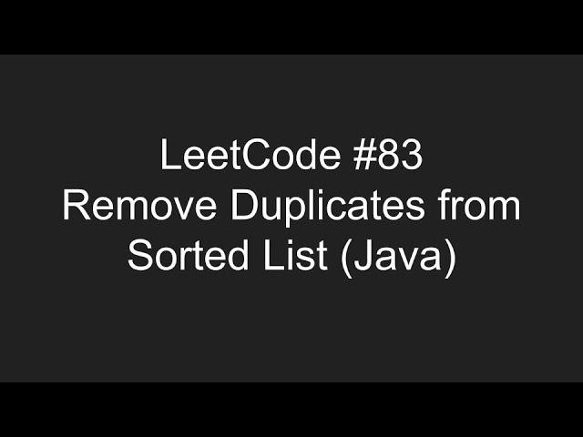 LeetCode #83 - Remove Duplicates from Sorted List