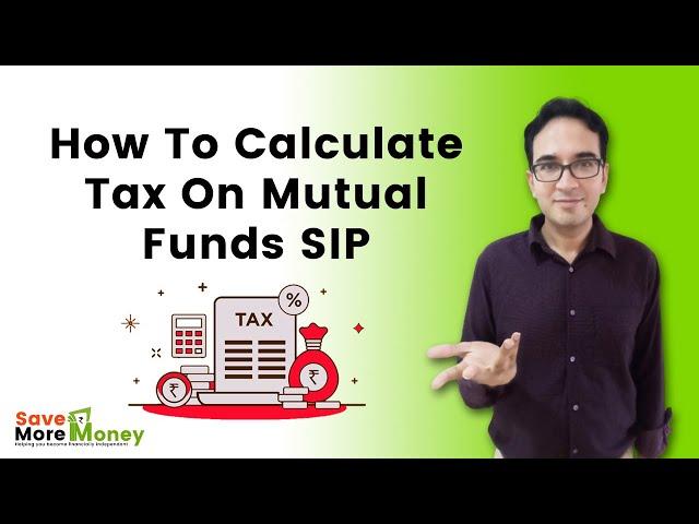 How To Calculate Capital Gains on Mutual Funds SIP | Mutual Funds Taxation | Nishant Gupta
