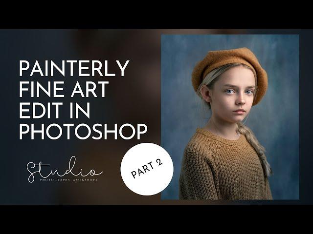 PAINTERLY FINE ART EDIT IN PHOTOSHOP