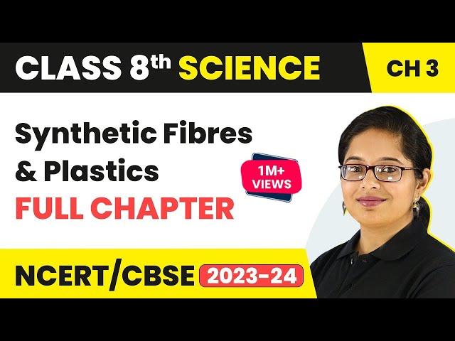 Synthetic Fibres and Plastics Full Chapter Class 8 Science | NCERT Science Class 8 Chapter 3