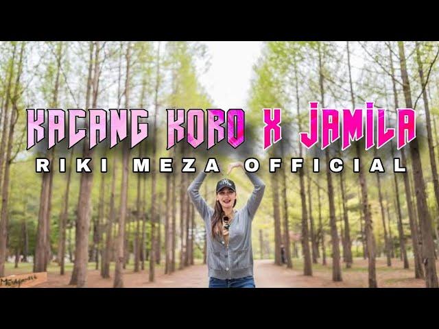 LAGU JOGET TERBARU || KACANG KORO X JAMILA || RIKI MEZA REMIX