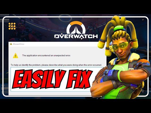 Fix Blizzard Error 'The Application Encountered an Unexpected Error' | Overwatch 2 [Windows 11/10]