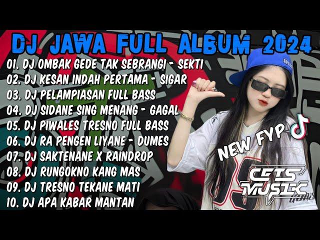 DJ JAWA TERBARU 2024 FULL BASS - DJ OMBAK GEDE TAK SEBRANGIDJ SEKTI FULL ALBUM VIRAL TIKTOK 2024