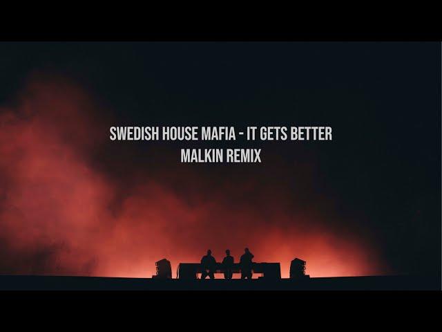 Swedish House Mafia - It Gets Better - Malkin Remix