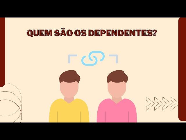 Quem são os dependentes?