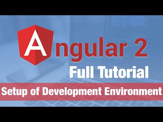 Angular 2 Tutorial (2016) - Setting up the Development Environment