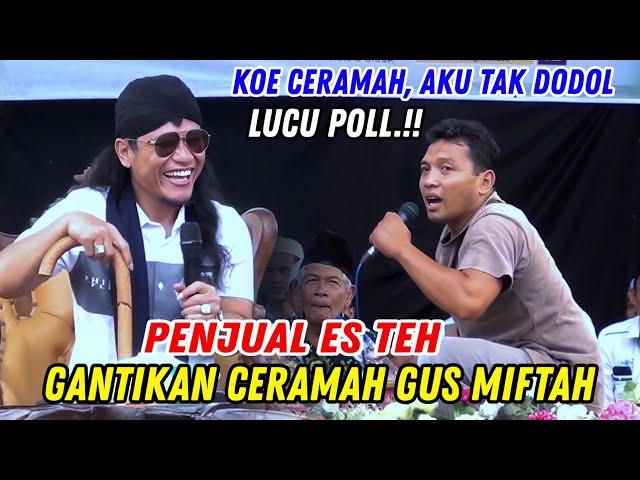 Gus Miftah Minta Penjual Es Teh Gantikan Ceramah Lucu Poll | Pengajian Gus Miftah Terbaru