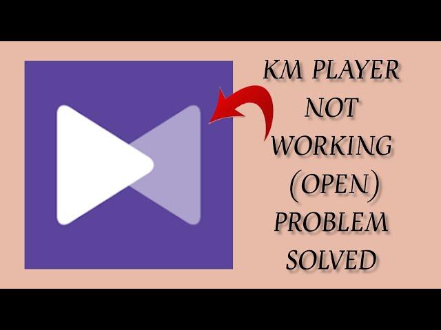 How To Solve KM Player App Not Working/Not Open Problem|| Rsha26 Solutions