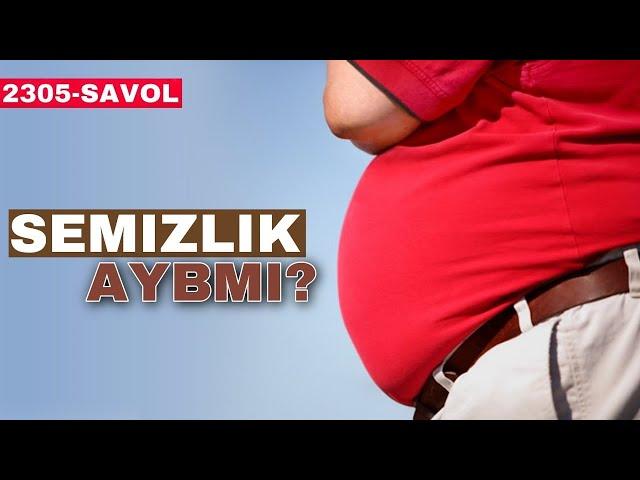 Semizlik aybmi ? 2305-Savol Ustoz Abdulloh Zufar