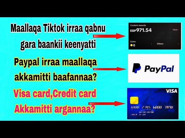 Credit card /Visa card akkamitti argannaa? ,How to transfer money from tiktok to paypal