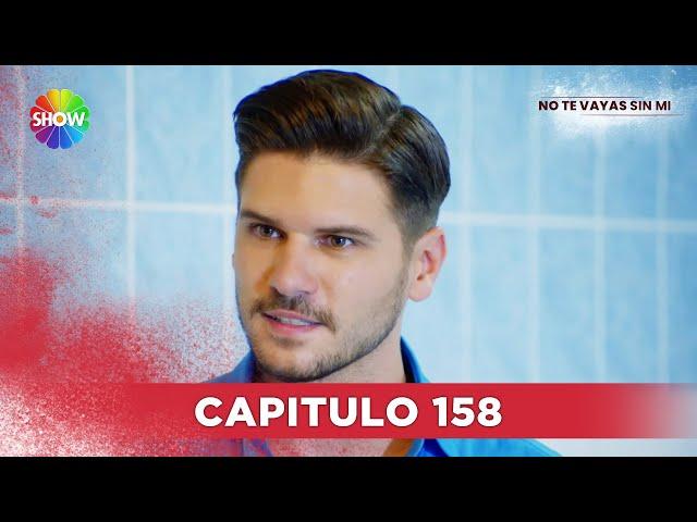 No Te Vayas Sin Mi | Capitulo 158 - HD