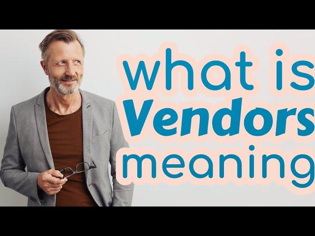 Vendors | Definition of vendors 