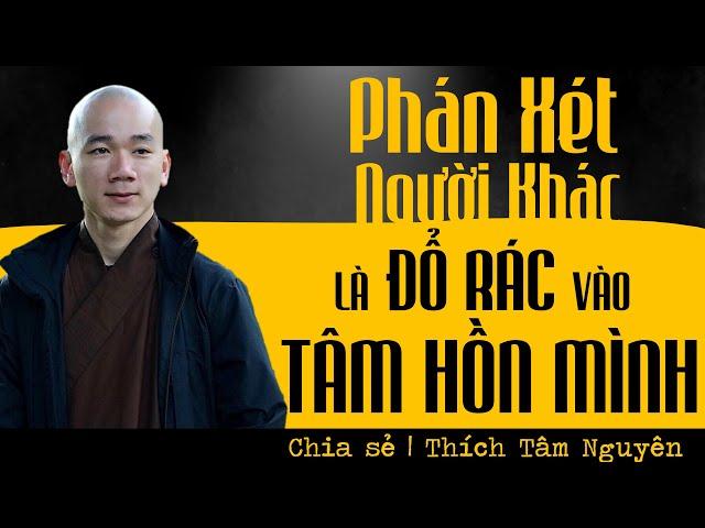 Phán xét người khác là đổ rác vào tâm hồn mình | Thầy Thích Tâm Nguyên chia sẻ | ĐÊM AN LÀNH