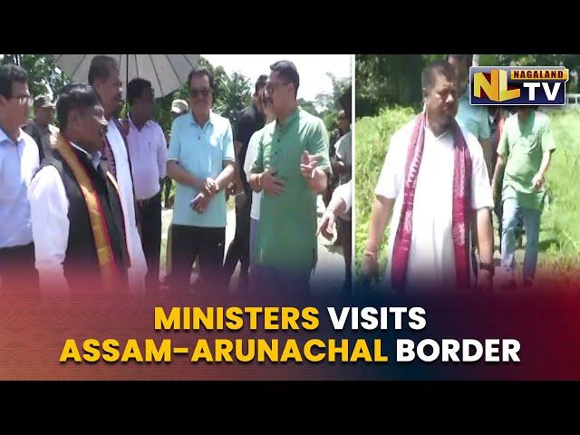 PANELS SET UP TO RESOLVE ASSAM-ARUNACHAL BORDER DISPUTE BEGIN BORDER VISITS