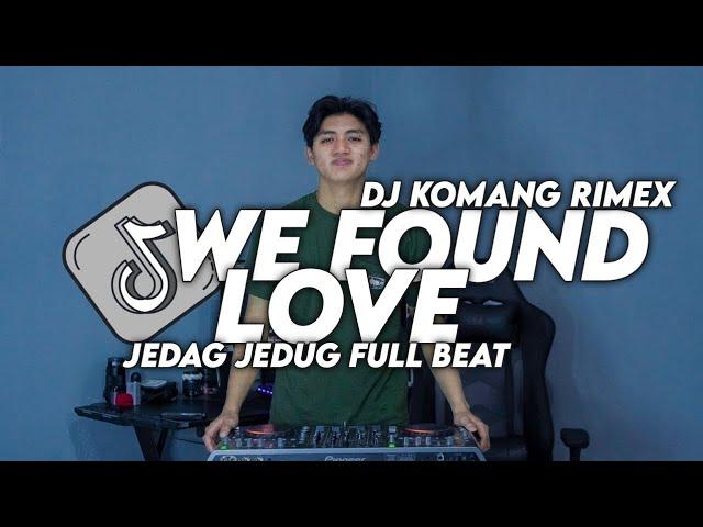 Dj We Found Love Jedag Jedug Full Beat Viral Tiktok Terbaru 2024 Dj Komang Rimex | Dj We Found Love