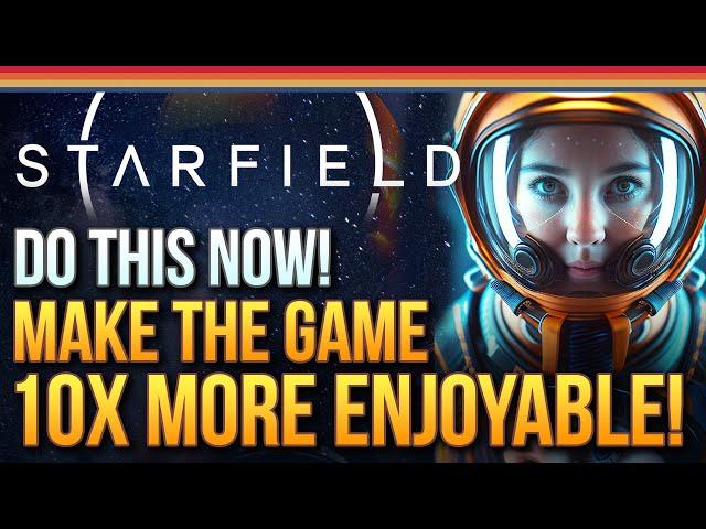 Starfield - Do This NOW To Make The Game 10x More Enjoyable!