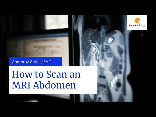 How to Scan an MRI Abdomen