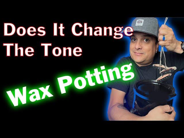 Wax Potted Pickups Does It Change Your Tone