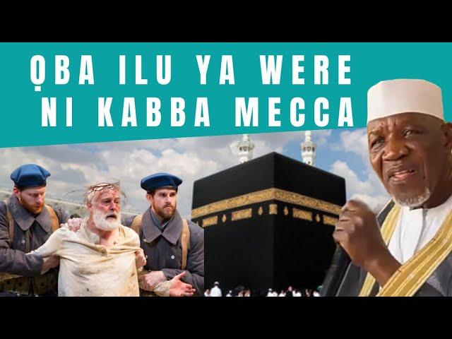 OBA ILU KAN YA WERE NI KABBA MECCA BY SHEIKH MUYIDEEN AJANI BELLO ONIWASI AGBAYE SULTHONIL WAA'IZEEN