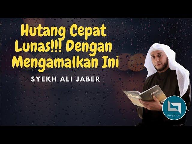 Hutang Cepat Lunas!!! Dengan Mengamalkan Ini - Syekh Ali Jaber