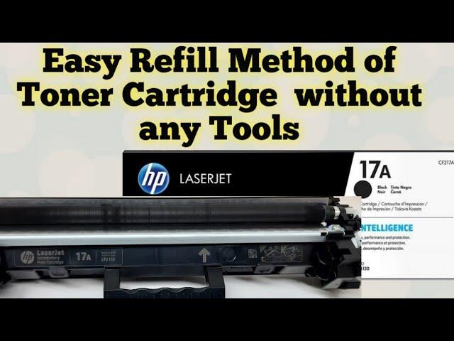 How to Refill HP 17A/cf217A Toner Cartridge easily without any tool