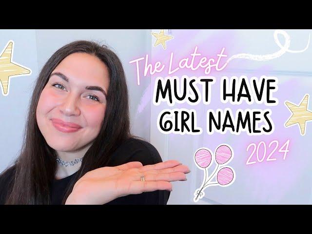 Latest Must Have Girl Names for Your 2024 Baby Name List | Baby Names You'll LOVE for Girls! 