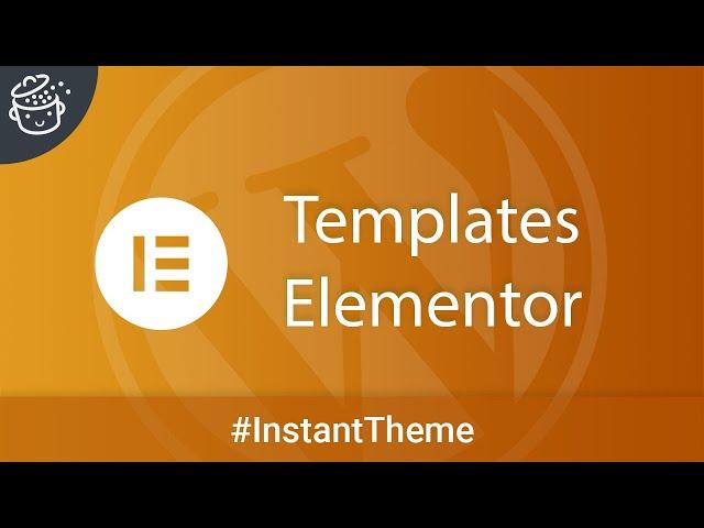 Où trouver des templates Elementor ? - L'Instant Thème #11