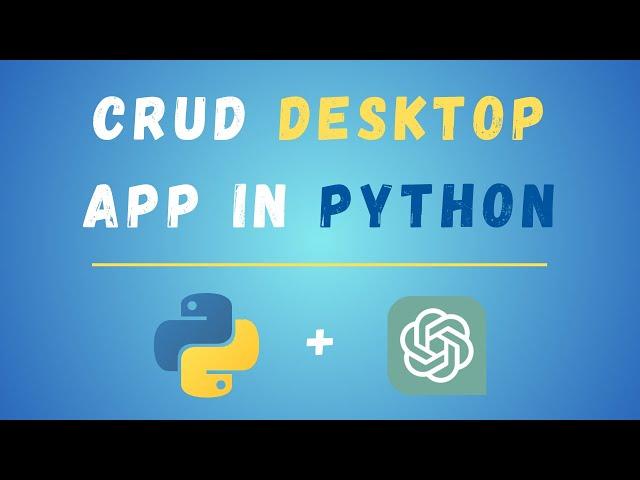How To Create CRUD Desktop App In Python Using ChatGPT