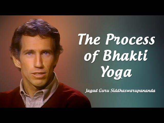 The Process of Bhakti Yoga | Jagad Guru Siddhaswarupananda Paramahamsa