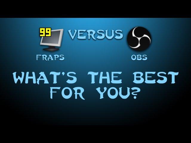 Fraps vs OBS What's the best software for you?