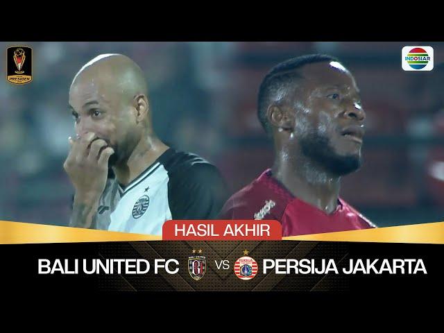 Hasil Akhir Pertandingan - Bali United FC vs Persija Jakarta | Piala Presiden 2024
