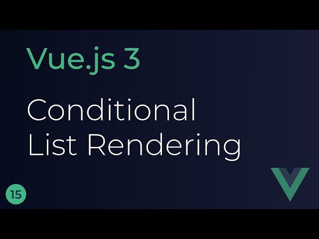 Vue JS 3 Tutorial - 15 - Conditional List Rendering